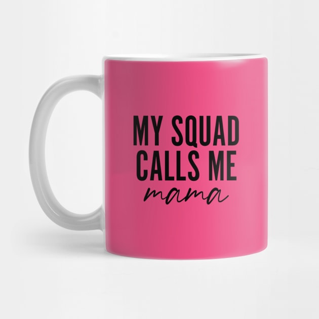 My Squad Calls Me Mama by Becki Sturgeon